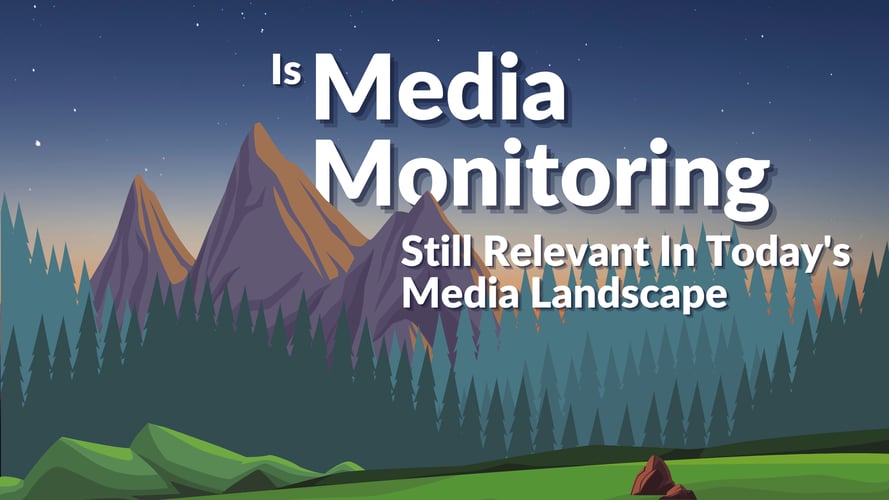 Is media monitoring still relevant?