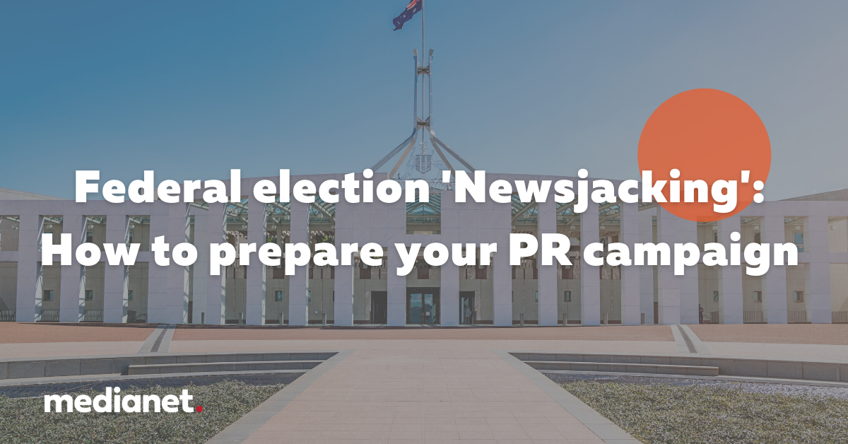 Federal election 'Newsjacking': how to prepare your PR campaign and spokesperson