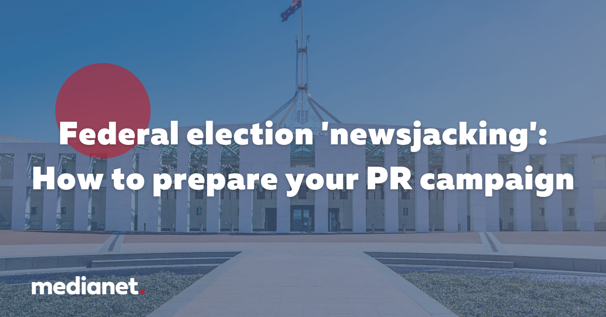 Federal election 'Newsjacking': how to prepare your PR campaign and spokesperson Federal election 'Newsjacking': how to prepare your PR campaign and spokesperson